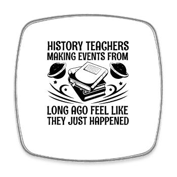 History Teacher Funny Historical Teachers Sayings - Square fridge magnet - white - Front