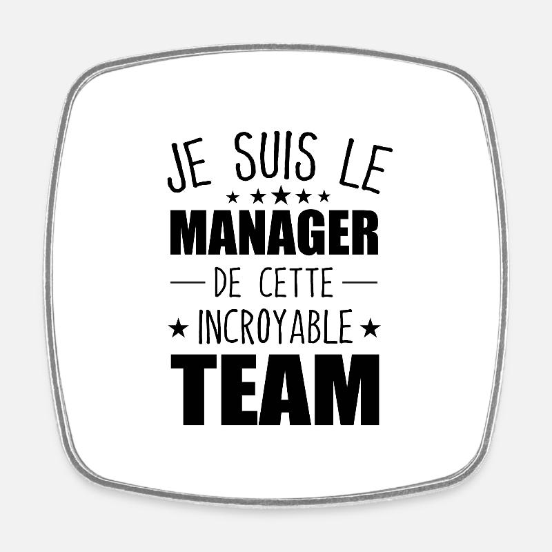 Je suis Le Manager de Cette Incroyable Team Cadeau - Magnet carré - blanc