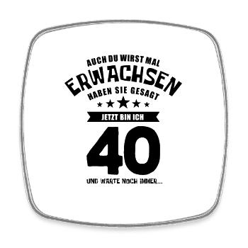 Auch du wirst mal erwachsen, 40 Jahre, Geschenk - Viereckiger Kühlschrankmagnet - Weiß - Vorne