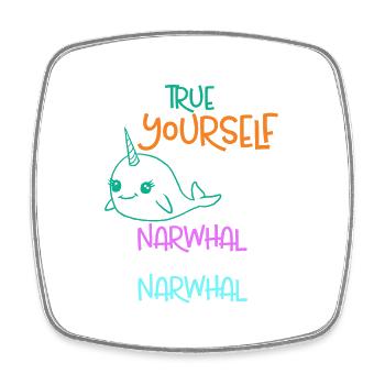 Be True To Yourself Unless You Can Be A Narwhal - Square fridge magnet - white - Front