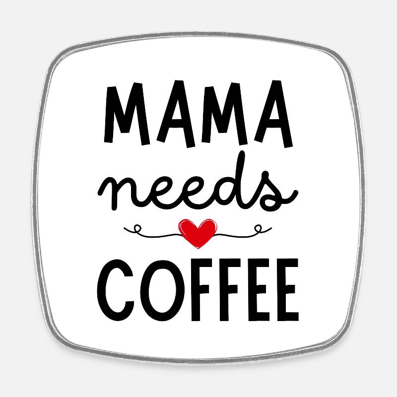 Mama needs Coffee - Square fridge magnet - white