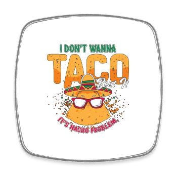 Nachos Je ne veux pas taco 'Bout Amateur de cuisine mexicaine - Magnet carré - blanc - Devant