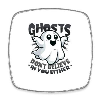 Ghosts don't believe in you either - Square fridge magnet - white - Front