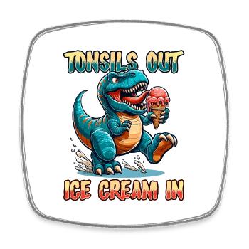 Tonsils Out Ice Cream In Dino Tonsillectomy Tonsil - Square fridge magnet - white - Front