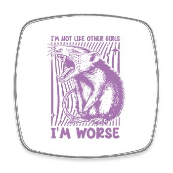 Possum I'm Not Like Other Girls I'm Worse Funny - Square fridge magnet - white - Front