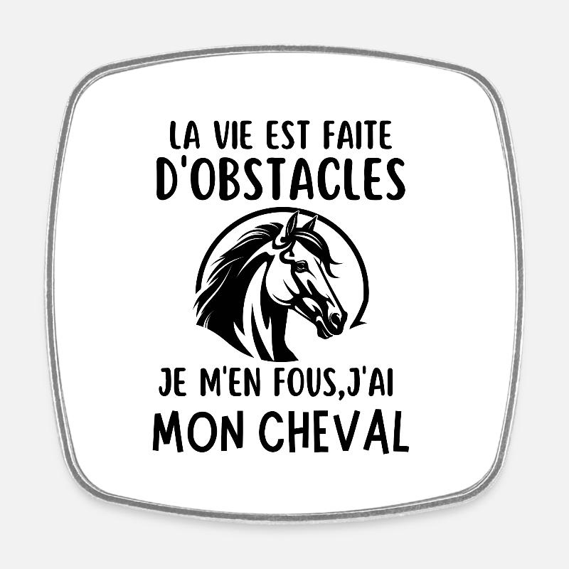 La vie est faite d obstacles j ai mon cheval 1 - Magnet carré - blanc