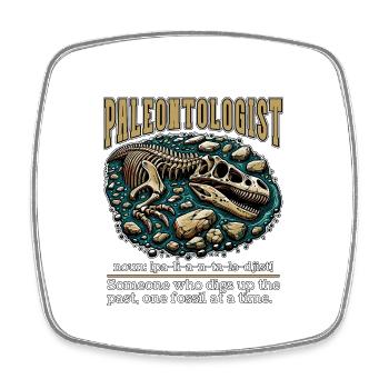 Paleontologist Someone Who Digs Up Archaeologist - Square fridge magnet - white - Front