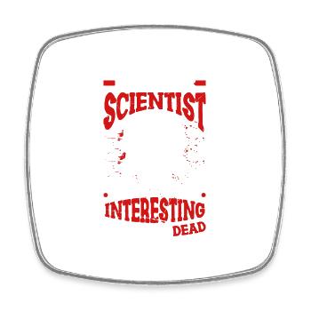 forensic scientist I would find you more interesting, - Square fridge magnet - white - Front
