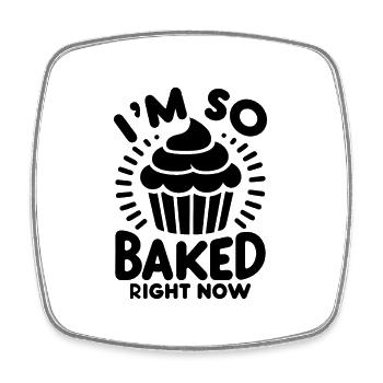 I'm So Baked Right Now Pastry Bread Baking Cake Ba - Square fridge magnet - white - Front