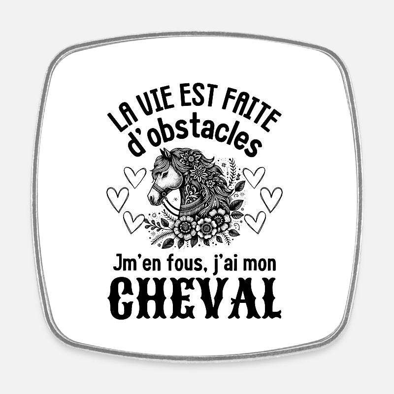 La vie est faite d obstacles j ai mon cheval - Magnet carré - blanc