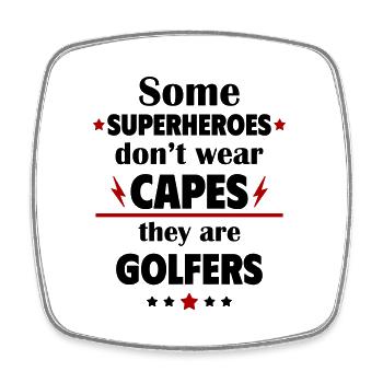 Some heroes don't wear capes, golfers - Square fridge magnet - white - Front