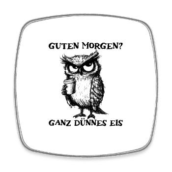 Guten Morgen Ganz Dünnes Eis Morgenmuffel Eule - Viereckiger Kühlschrankmagnet - Weiß - Vorne