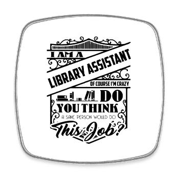 I Am Library Assistant Crazy - Square fridge magnet - white - Front