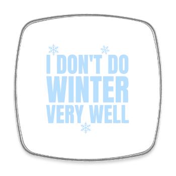 Funny I Don't Winter Very Well, Winter Season - Square fridge magnet - white - Front