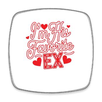 I'm His Favorite Ex 6 - Viereckiger Kühlschrankmagnet - Weiß - Vorne