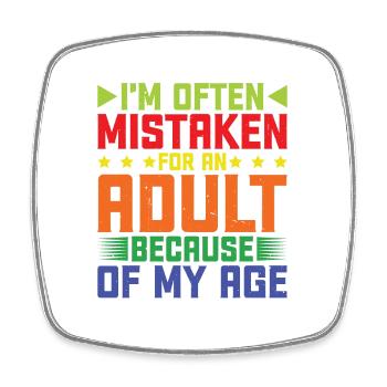 I'm Often Mistaken For An Adult Because Of My Age - Viereckiger Kühlschrankmagnet - Weiß - Vorne