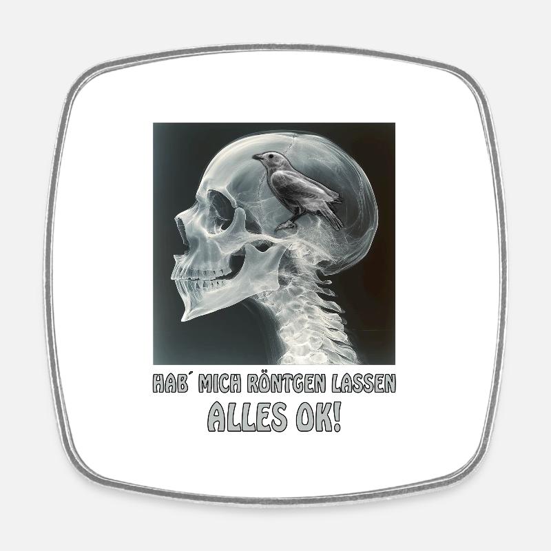 I had everything x-rayed Ok funny saying - Square fridge magnet - white