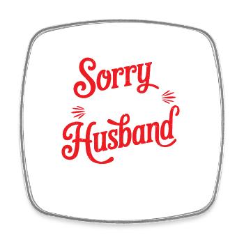 Sorry About My Husband 15 - Viereckiger Kühlschrankmagnet - Weiß - Vorne