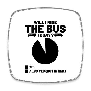 Will I Ride The Bus Today School Busman Driver - Square fridge magnet - white - Front