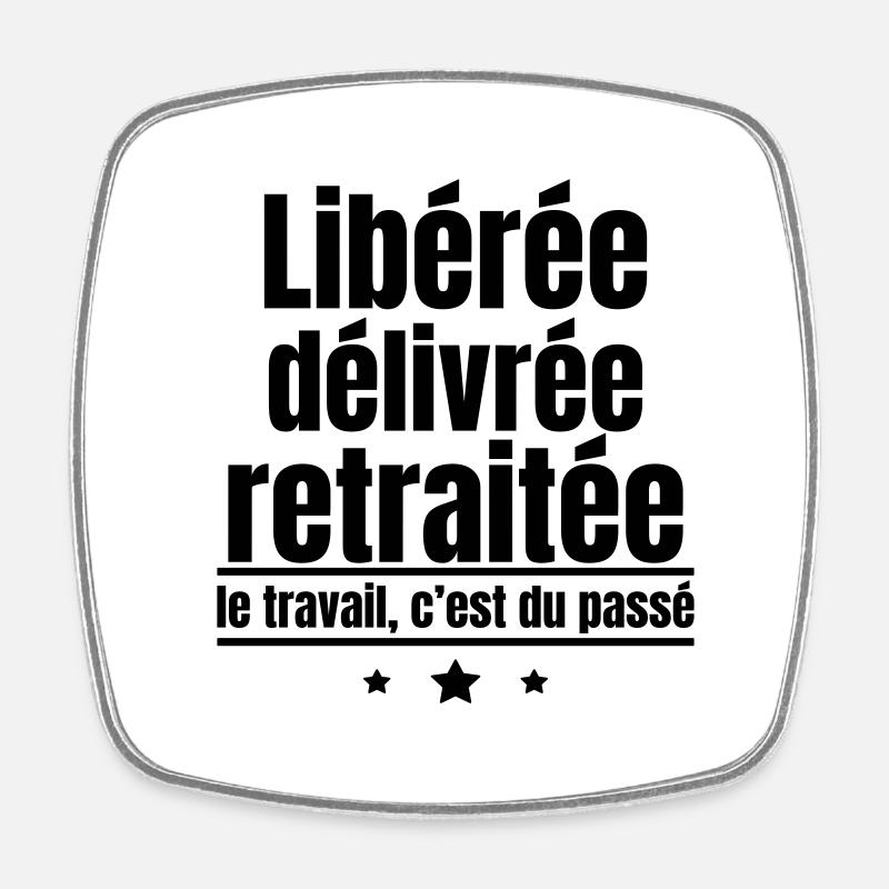 libérée retraitée, cadeau de départ à la retraite - Magnet carré - blanc