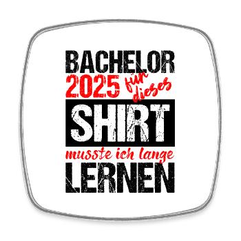 Bachelor 2025 Genug Gelernt Geschenk Student Uni - Viereckiger Kühlschrankmagnet - Weiß - Vorne