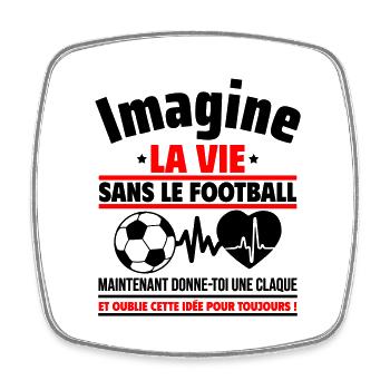 Imagine la vie sans foot, Cadeau fête des pères - Magnet carré - blanc - Devant