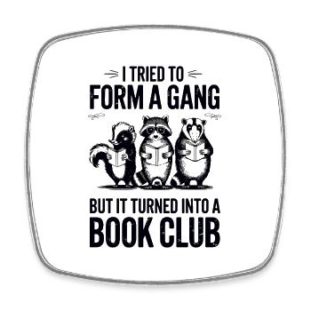 I wanted to start a gang, but it became a - Square fridge magnet - white - Front