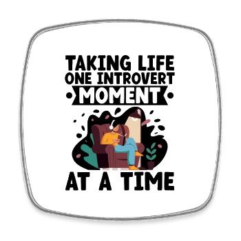 Taking Life One Introvert Moment At A Time Sayings - Square fridge magnet - white - Front