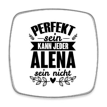 Alena - Perfekt Sein Kann Jeder Alena Sein Nicht - Viereckiger Kühlschrankmagnet - Weiß - Vorne