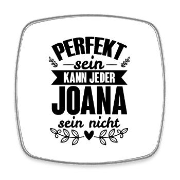 Joana - Perfekt Sein Kann Jeder Joana Sein Nicht - Viereckiger Kühlschrankmagnet - Weiß - Vorne