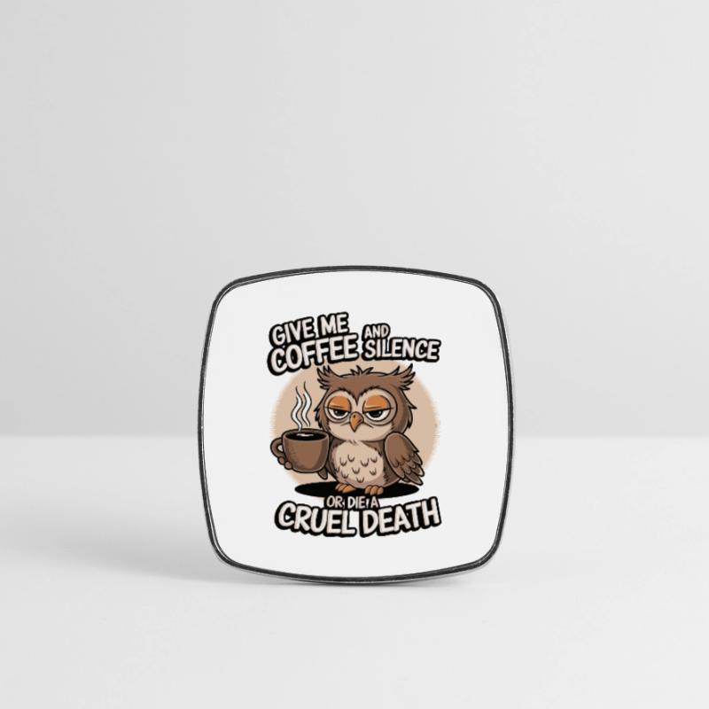 Kaffee Eule - geb mir Kaffee und Stille oder stirb Viereckiger Kühlschrankmagnet