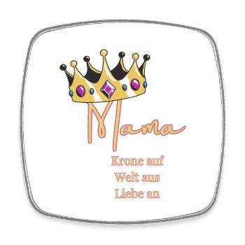 Pour moi, vous portez toujours la couronne - Maman, Reine ! - Magnet carré - blanc - Devant