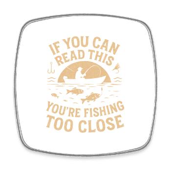 Wenn Sie dies lesen können, fischen Sie zu nah - Viereckiger Kühlschrankmagnet - Weiß - Vorne