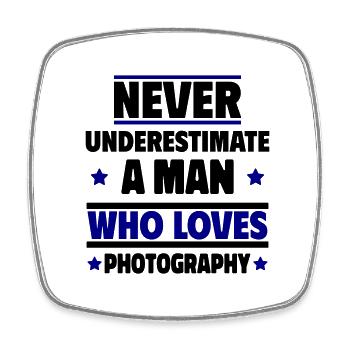 Never underestimate a man who takes pictures - Square fridge magnet - white - Front