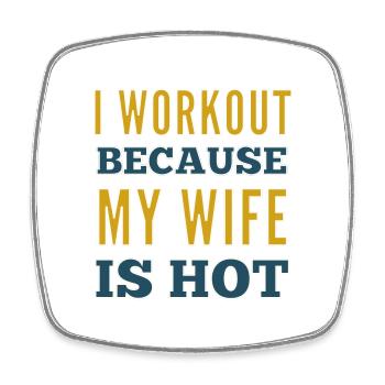 I Workout Because My Wife Is Hot Bodybuilding Gym - Square fridge magnet - white - Front