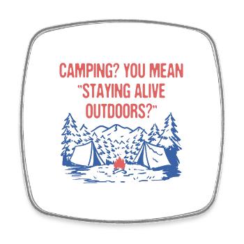 Staying Alive Outdoors Funny Camping Humor Camper - Viereckiger Kühlschrankmagnet - Weiß - Vorne