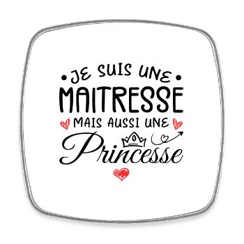 Je Suis Une Maitresse, Mais Aussi Une Princesse - Magnet carré - blanc - Devant