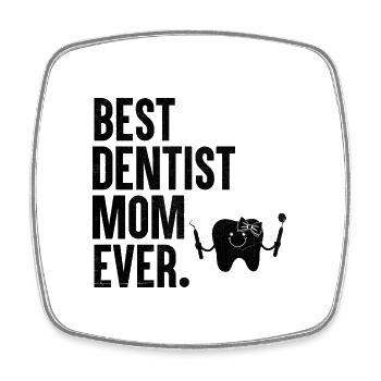Best Dentist Mom Ever Dental Dentistry Mother Dent - Square fridge magnet - white - Front