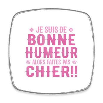 I'm in a good mood so don't piss off! - Square fridge magnet - white - Front