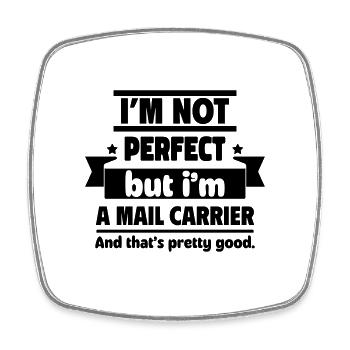 I'm not perfect, but I'm a postman - Square fridge magnet - white - Front
