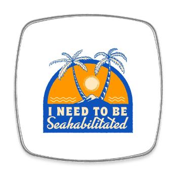 I Need To Be Seahabilitated Beach Vacation Ocean - Square fridge magnet - white - Front
