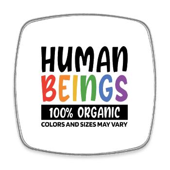 Human Beings 100% Organic Colors And Sizes May Var - Viereckiger Kühlschrankmagnet - Weiß - Vorne