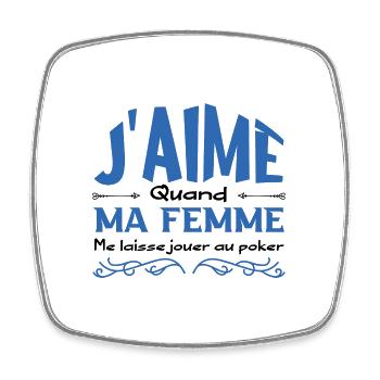 J’aime ma femme quand je joue au poker - Magnet carré - blanc - Devant