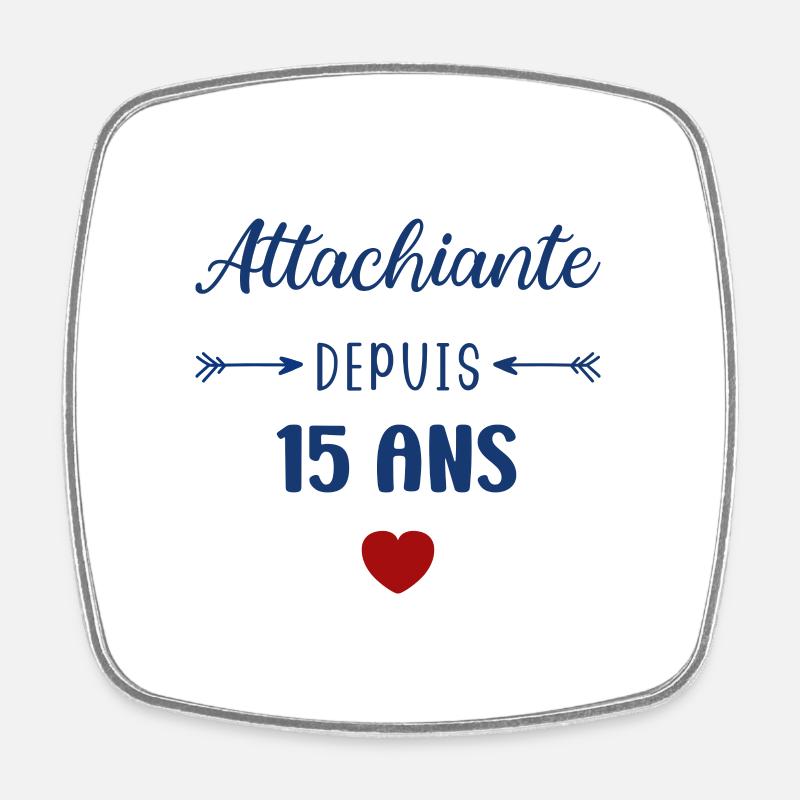 Attachiante depuis 15 ans - Magnet carré - blanc
