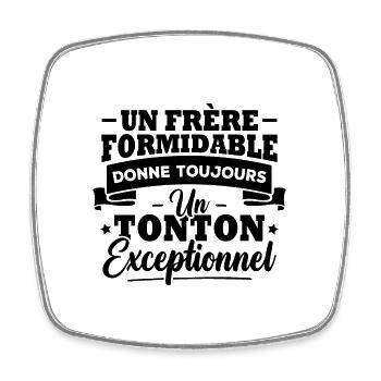 Un frère formidable donne un tonton exceptionnel - Magnet carré - blanc - Devant