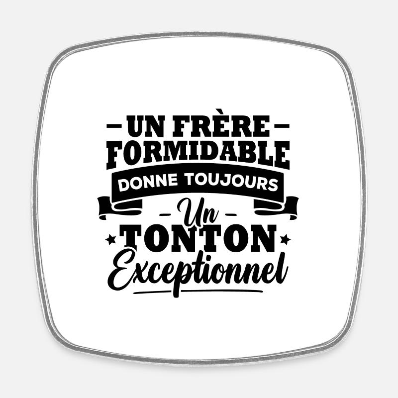Un frère formidable donne un tonton exceptionnel - Magnet carré - blanc