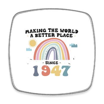 Making The World Better Place Since 1947, Cute - Square fridge magnet - white - Front