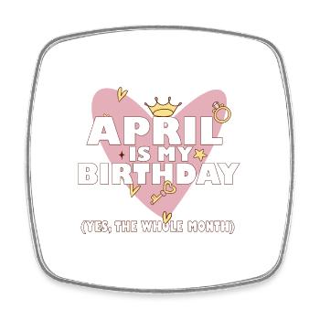 April Is My Birthday Yes The Whole Month Born in - Viereckiger Kühlschrankmagnet - Weiß - Vorne