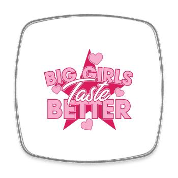Big Girls Taste Better Chubby Thick Girls Curvy - Square fridge magnet - white - Front