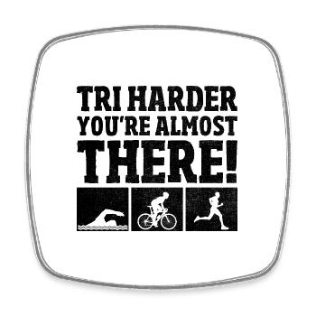 Tri Harder You're Almost There Triathlete Triathlo - Square fridge magnet - white - Front